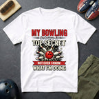 My Bowling Technique Is Top Secret T-Shirt