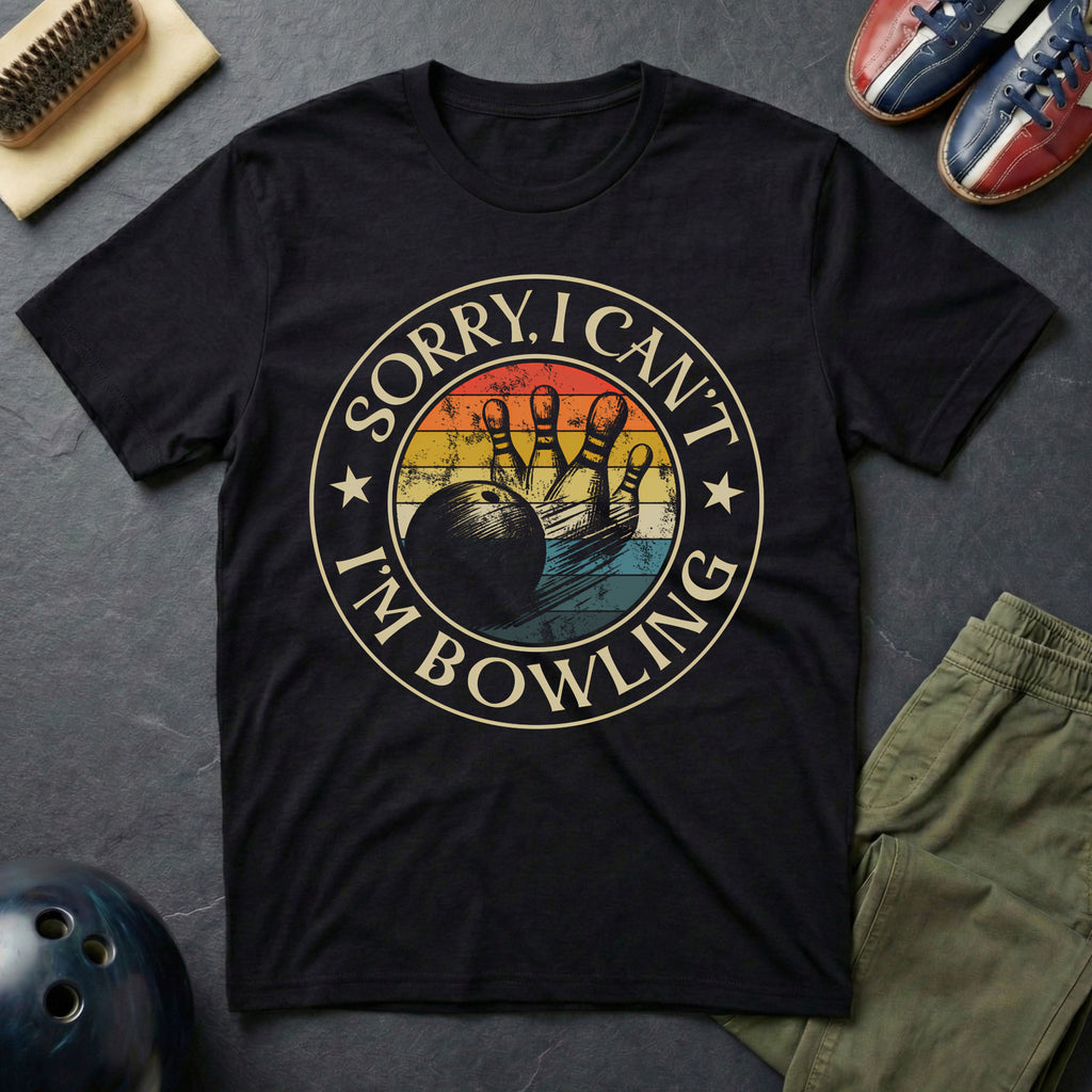 Sorry, I Can't I'm Bowling T-Shirt