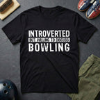 Introverted But Willing To Discuss Bowling T-Shirt