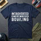 Introverted But Willing To Discuss Bowling T-Shirt