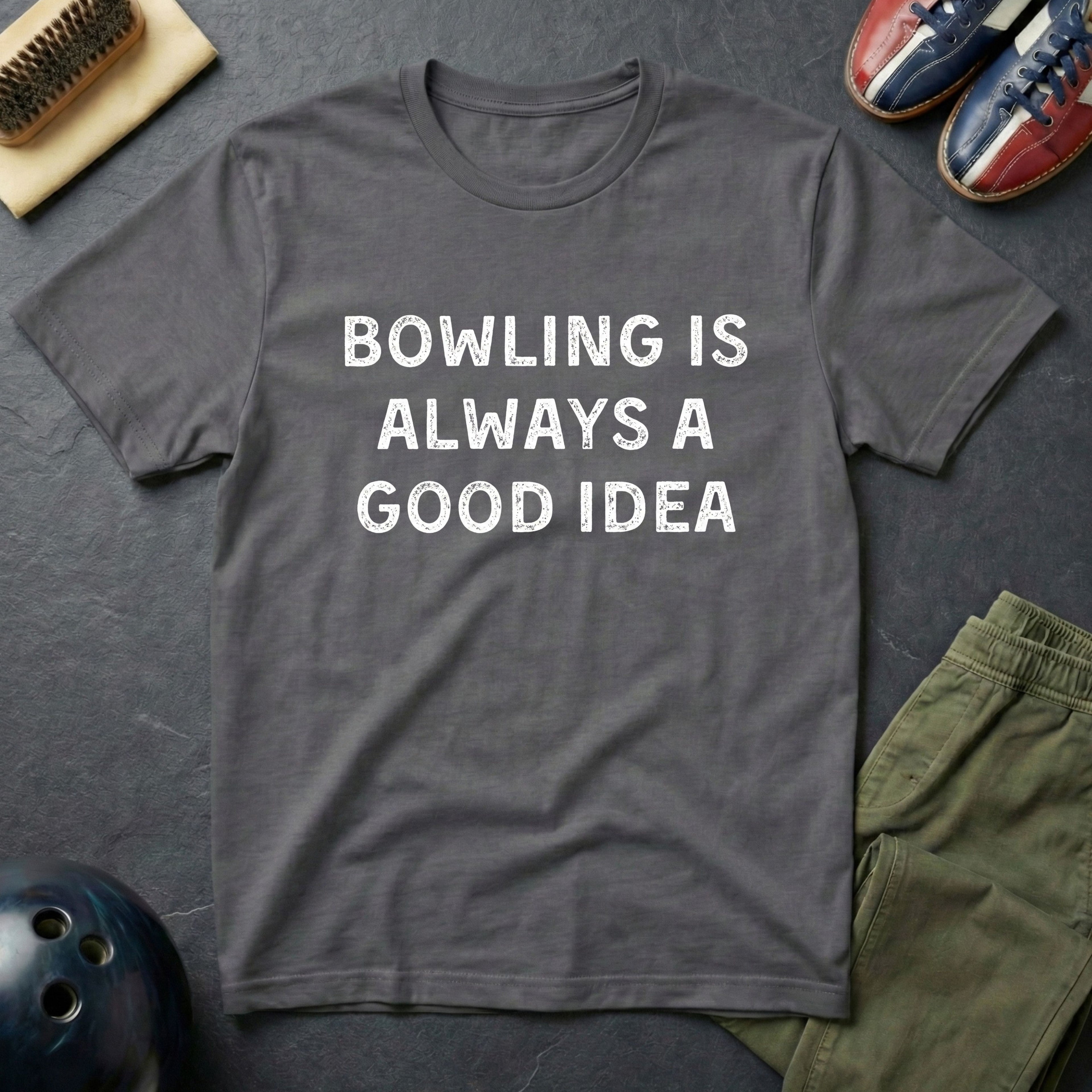 Bowling Is Always A Good Idea T-Shirt