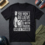 You Won't Believe What I Can Do T-Shirt