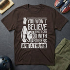 You Won't Believe What I Can Do T-Shirt