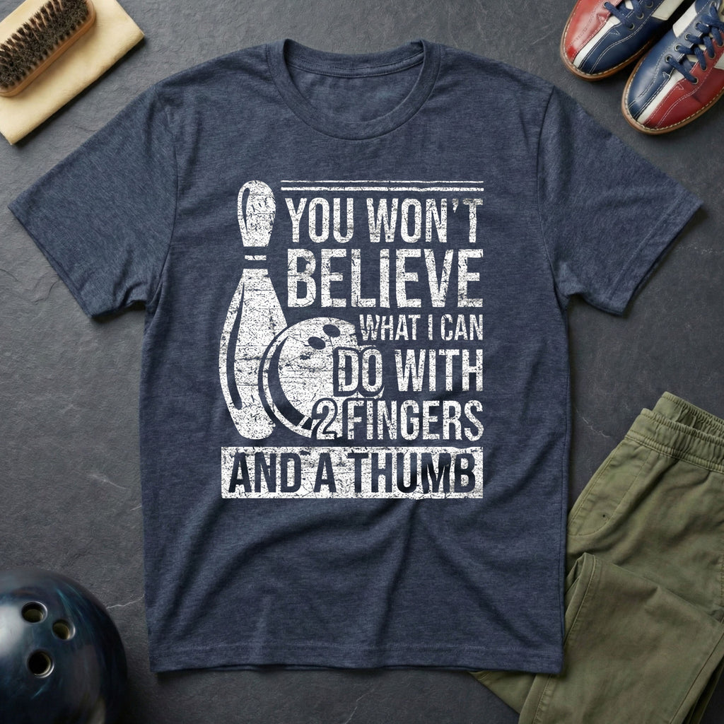 You Won't Believe What I Can Do T-Shirt