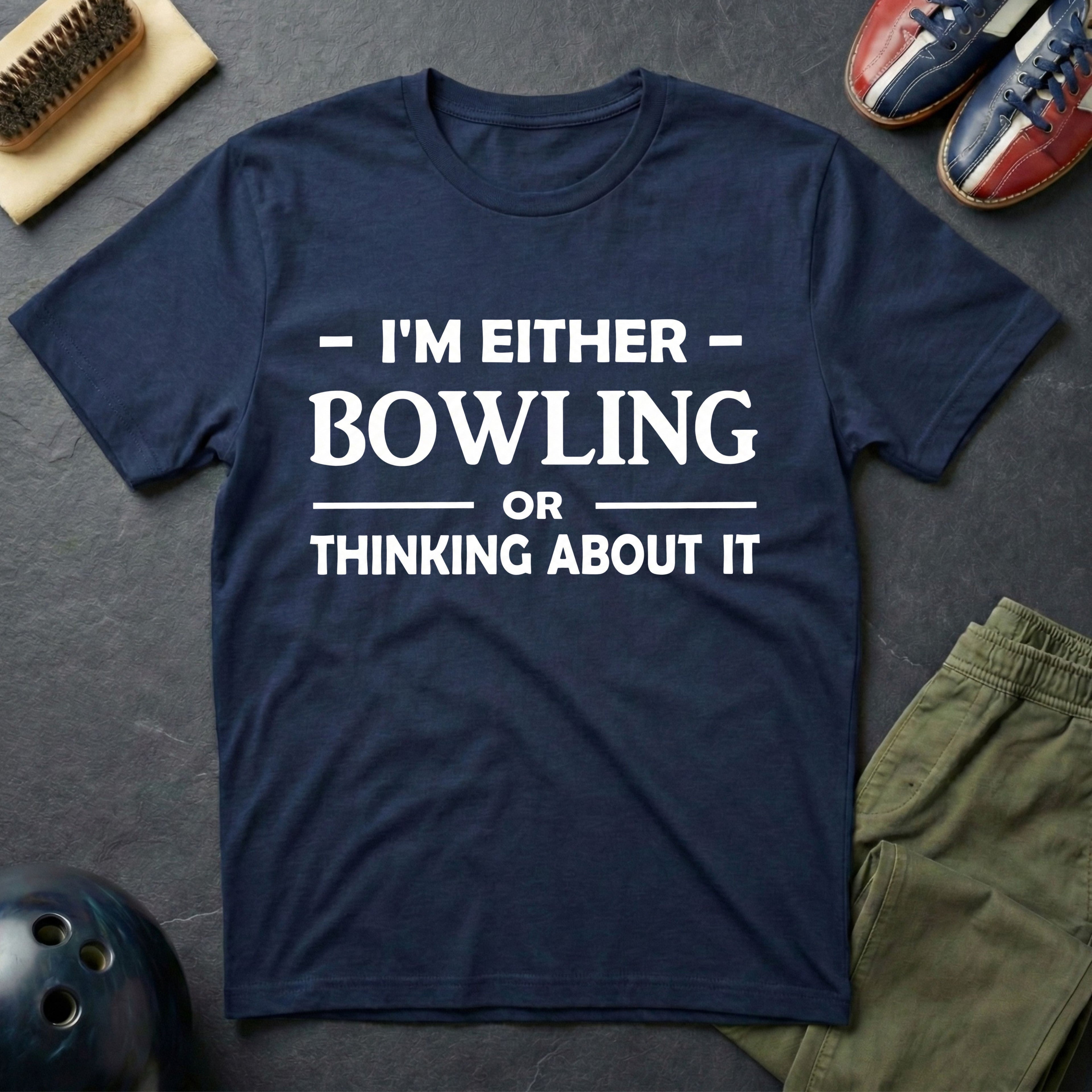 I'm Either Bowling Or Thinking About It T-Shirt