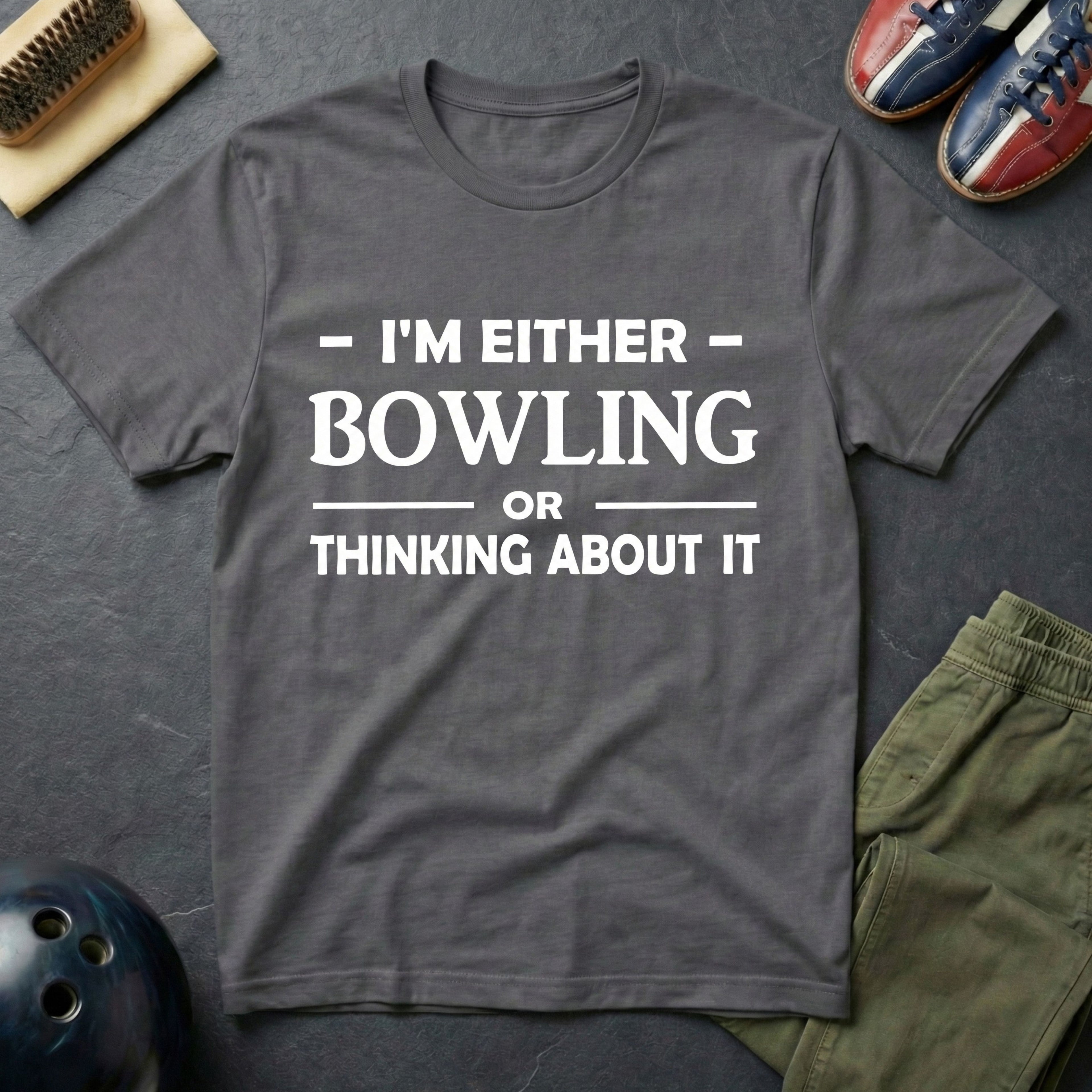 I'm Either Bowling Or Thinking About It T-Shirt