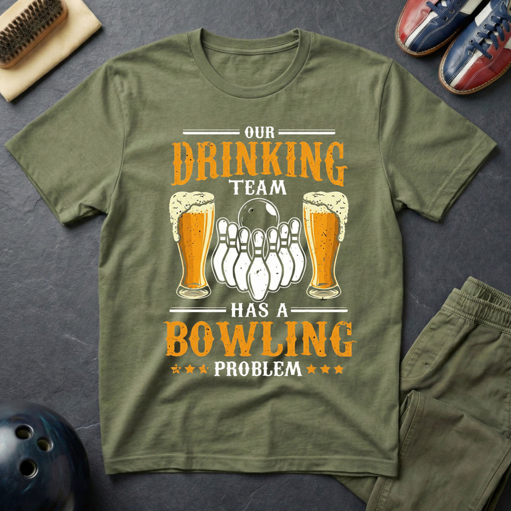 Our Drinking Team Has A Bowling Problem T-Shirt
