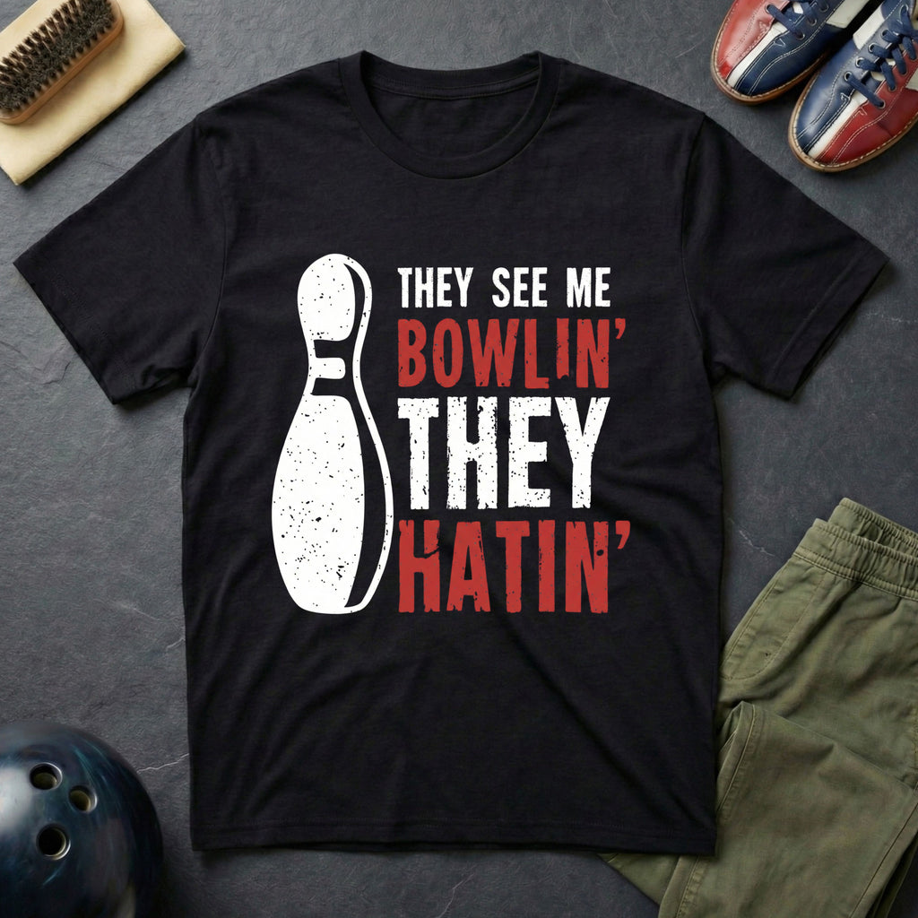 They See Me Bowlin' They Hatin' T-Shirt
