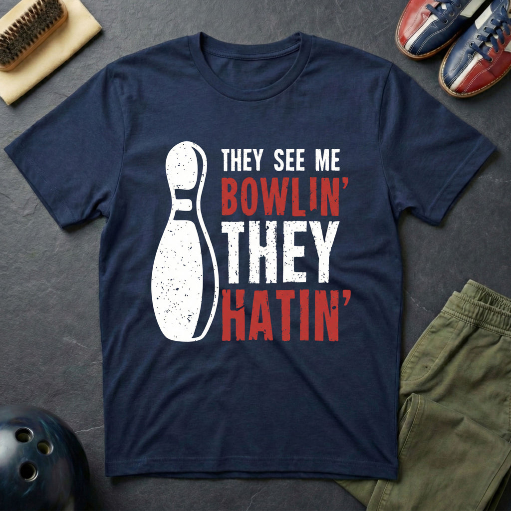 They See Me Bowlin' They Hatin' T-Shirt