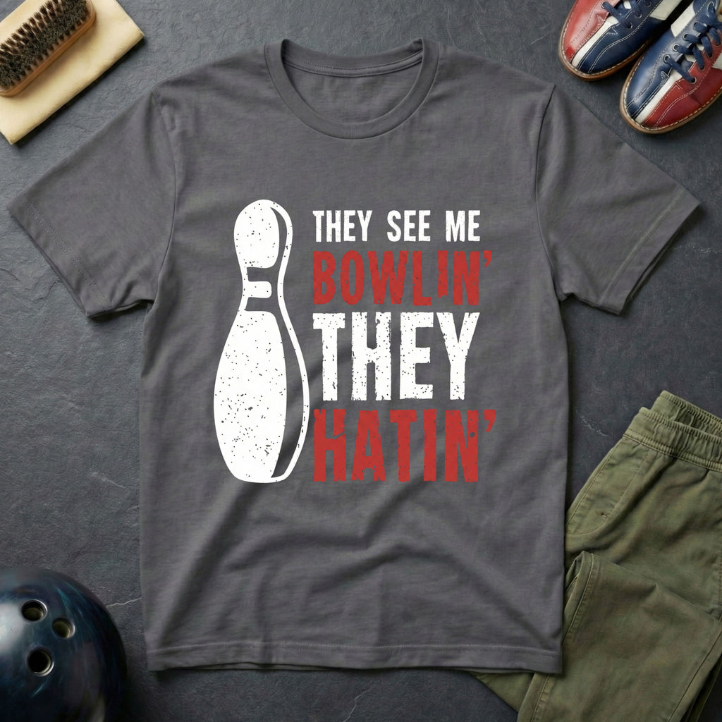 They See Me Bowlin' They Hatin' T-Shirt