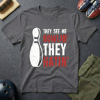 They See Me Bowlin' They Hatin' T-Shirt
