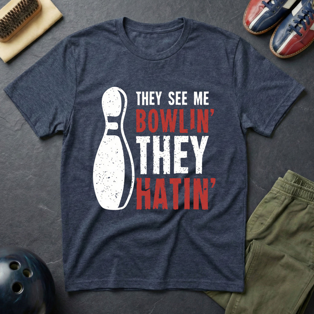 They See Me Bowlin' They Hatin' T-Shirt