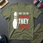 They See Me Bowlin' They Hatin' T-Shirt