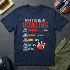 Why I Lose At Bowling T-Shirt