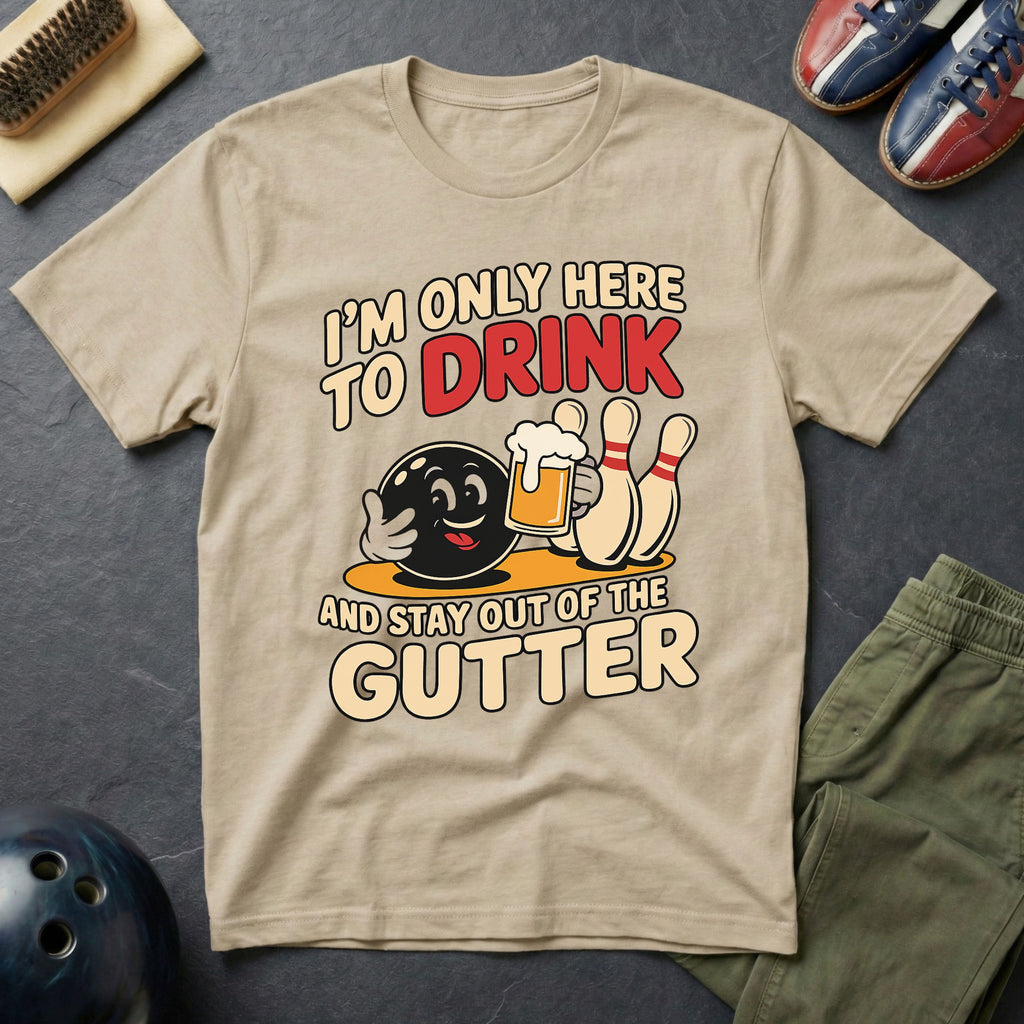 I'm Only Here To Drink T-Shirt