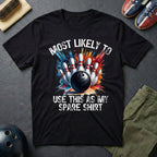 Most Likely To Use This As My Spare T-Shirt