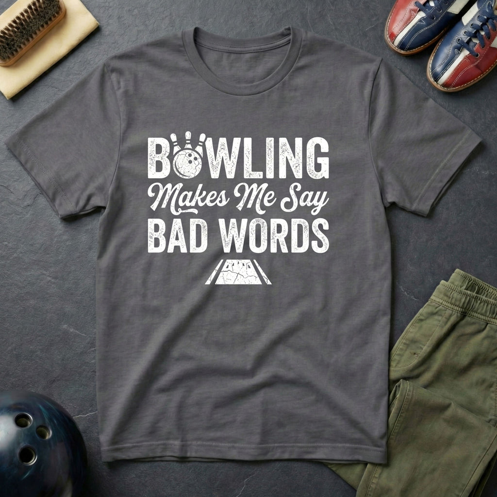 Bowling Make Me Say Bad Words T-Shirt