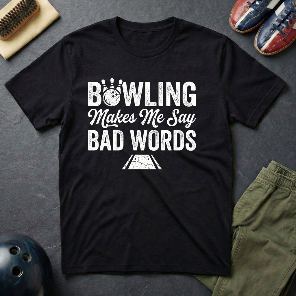 Bowling Make Me Say Bad Words T-Shirt