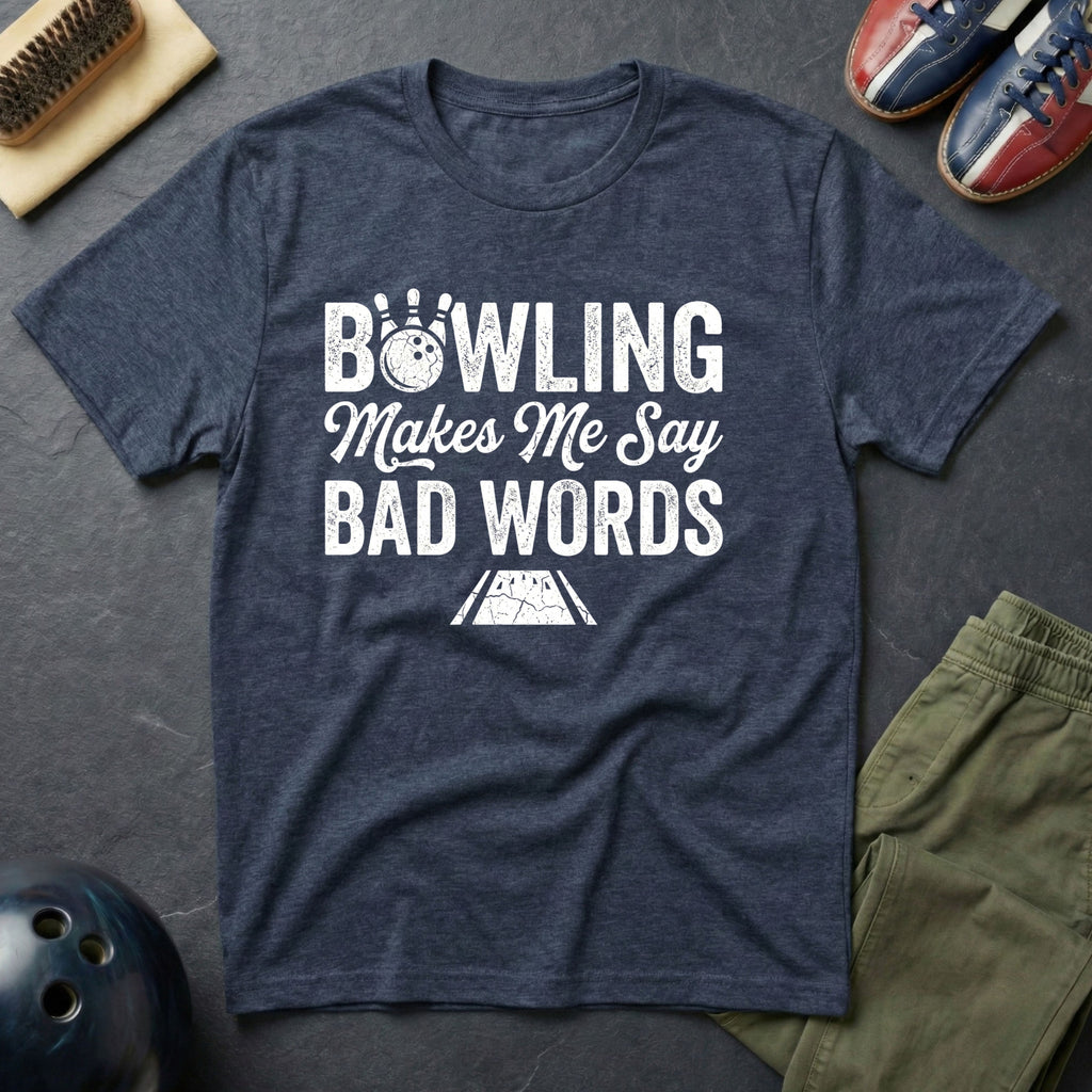 Bowling Make Me Say Bad Words T-Shirt
