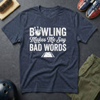 Bowling Make Me Say Bad Words T-Shirt