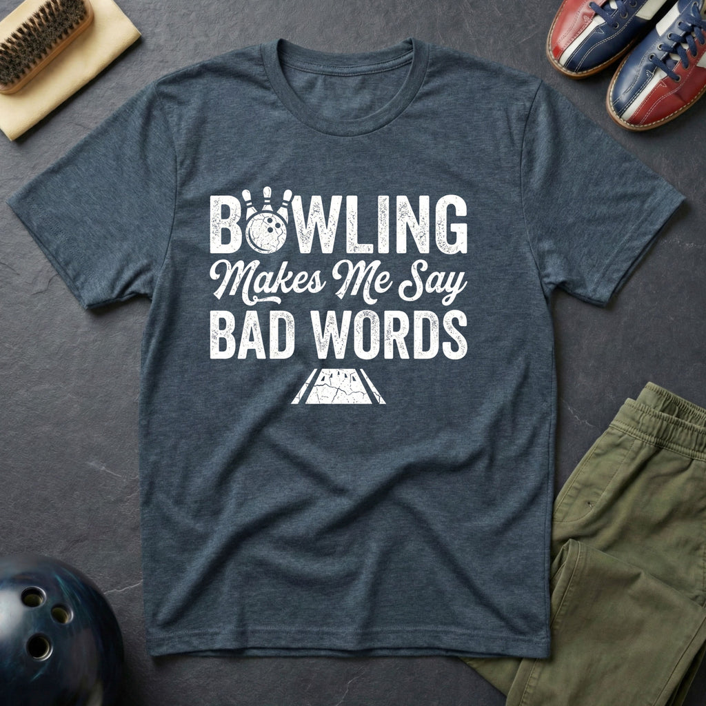 Bowling Make Me Say Bad Words T-Shirt