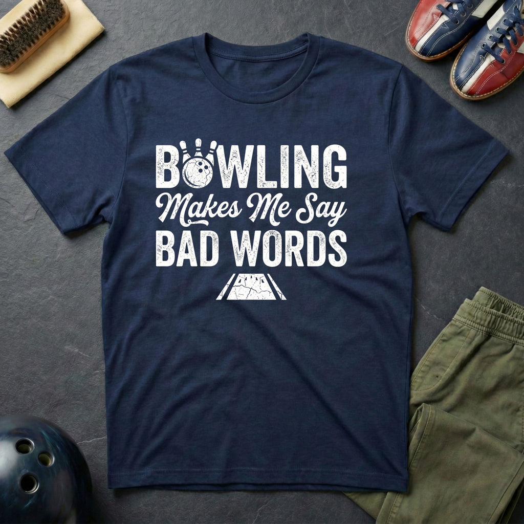Bowling Make Me Say Bad Words T-Shirt