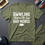 Bowling Make Me Say Bad Words T-Shirt