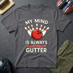 My Mind Is Always In The Gutter T-Shirt