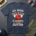 My Mind Is Always In The Gutter T-Shirt
