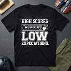 High Scores Low Expectations T-Shirt