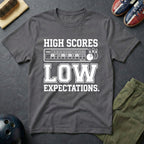High Scores Low Expectations T-Shirt