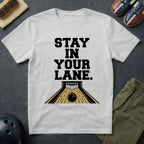 Stay In Your Lane T-Shirt