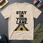Stay In Your Lane T-Shirt