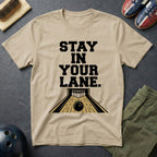 Stay In Your Lane T-Shirt