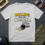 Rolling Into The Weekend T-Shirt