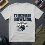 I'd Rather Be Bowling T-Shirt