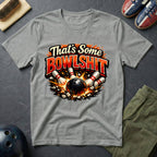 That's Some Bowlshit T-Shirt