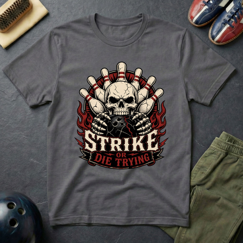 Strike Or Die Trying T-Shirt