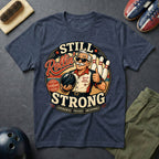 Still Rollin' Strong T-Shirt