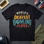 World's Okayest Bowling Player T-Shirt