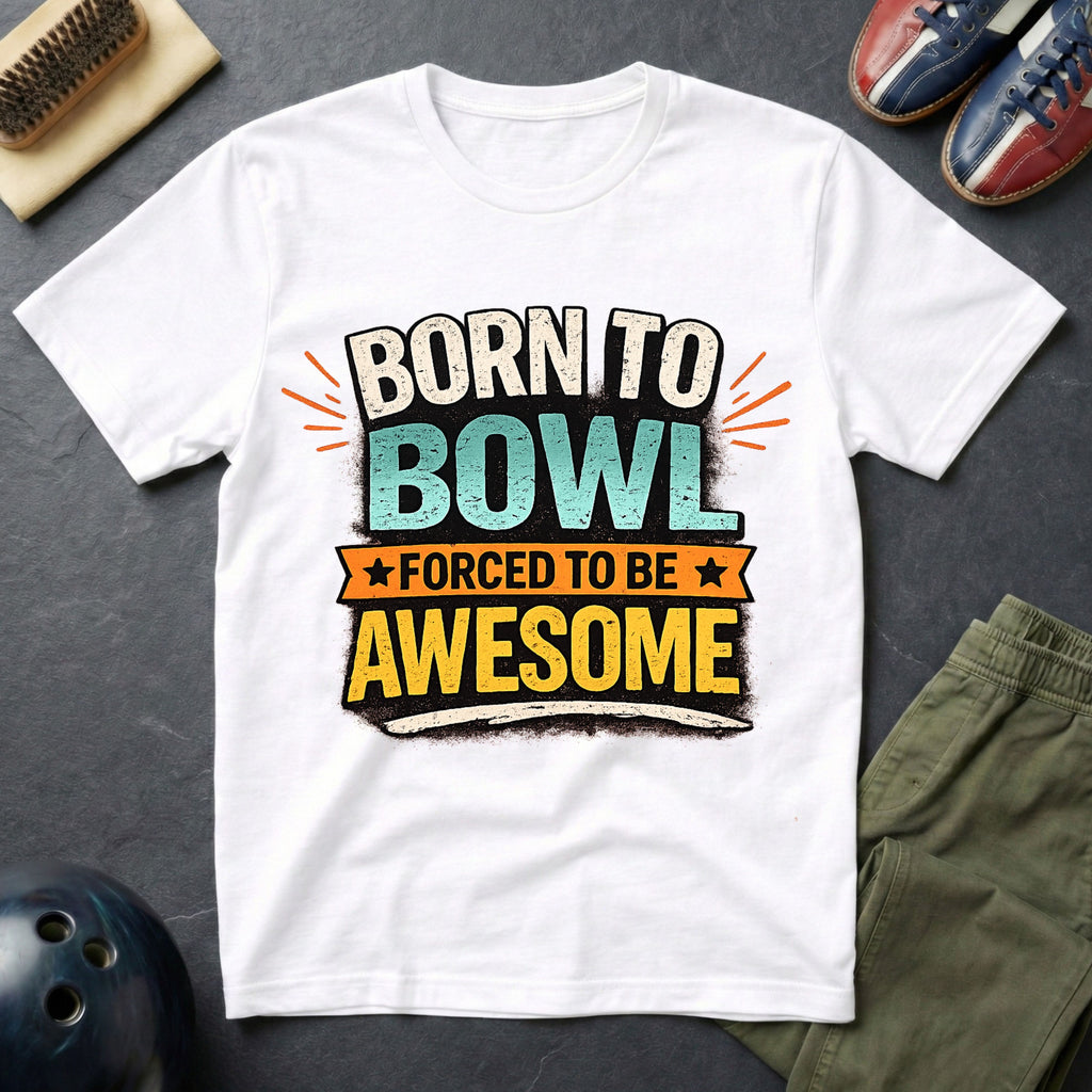 Born To Bowl Forced To Be Awesome T-Shirt