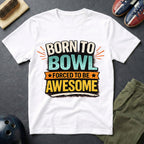 Born To Bowl Forced To Be Awesome T-Shirt