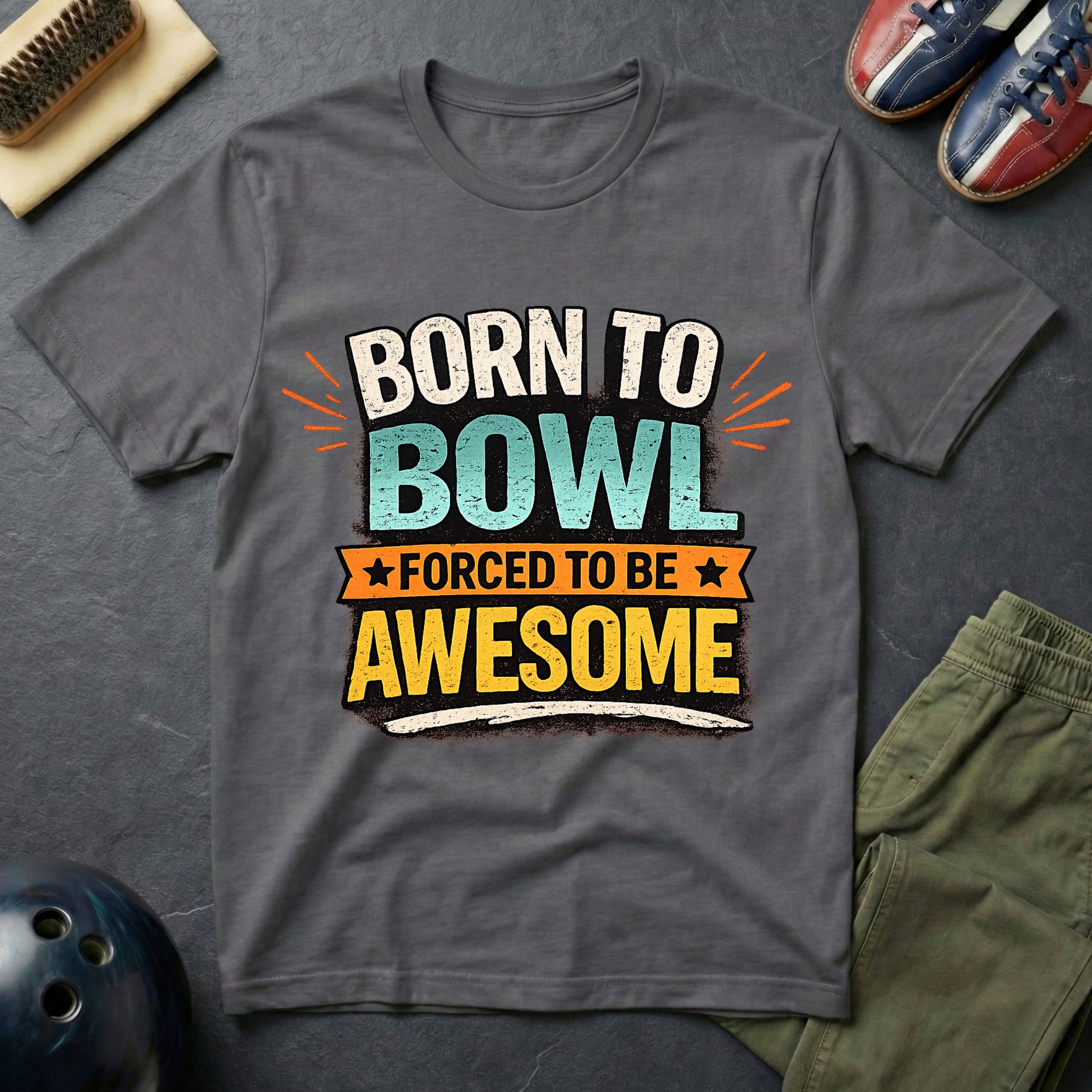 Born To Bowl Forced To Be Awesome T-Shirt