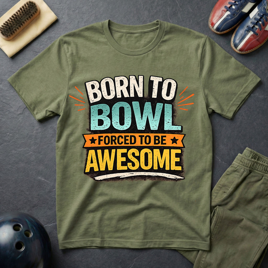 Born To Bowl Forced To Be Awesome T-Shirt