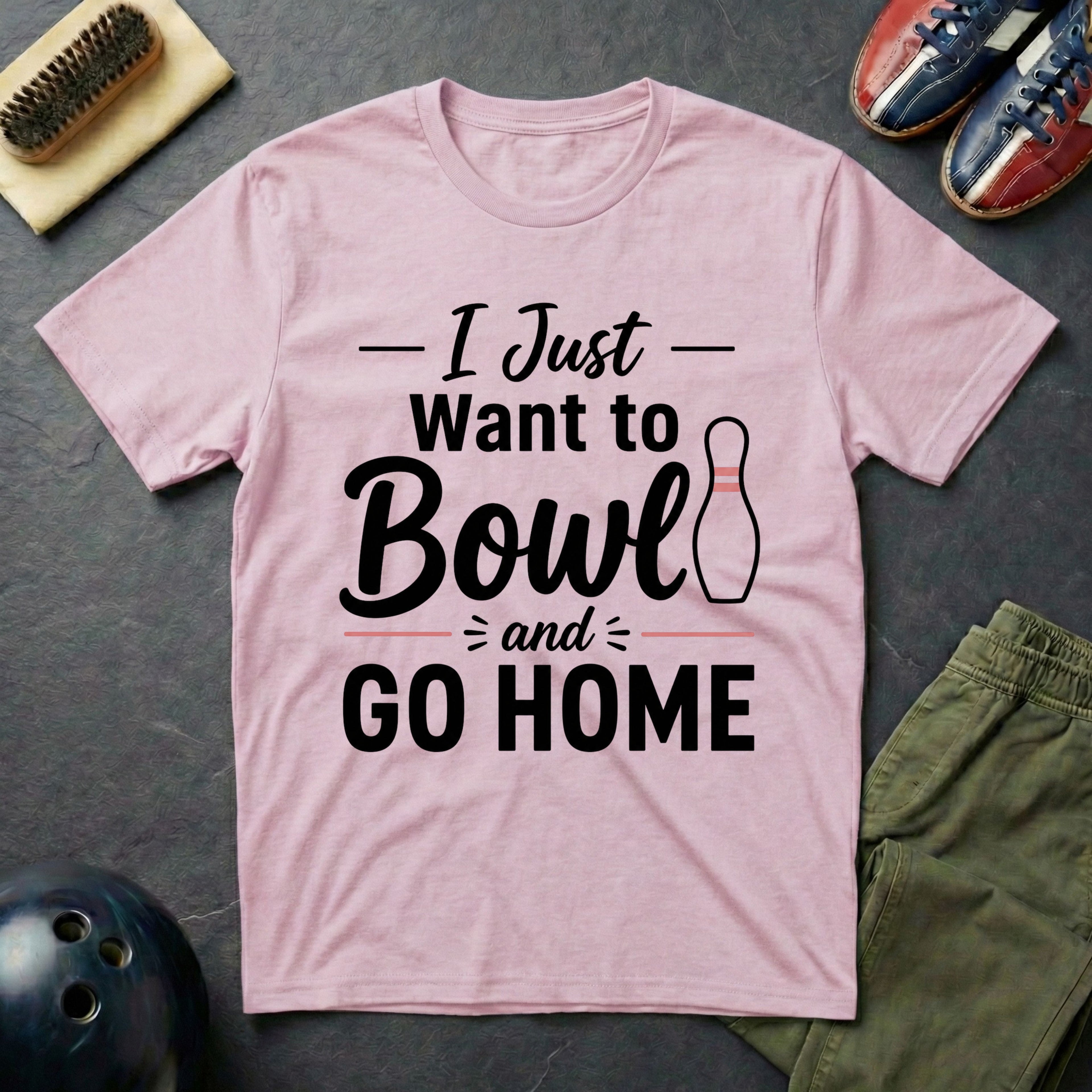 I Just Want To Bowl And Go Home T-Shirt
