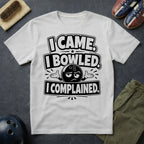 I Came I Bowled I Complained T-Shirt