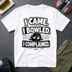 I Came I Bowled I Complained T-Shirt