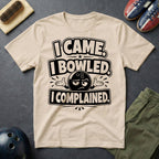 I Came I Bowled I Complained T-Shirt