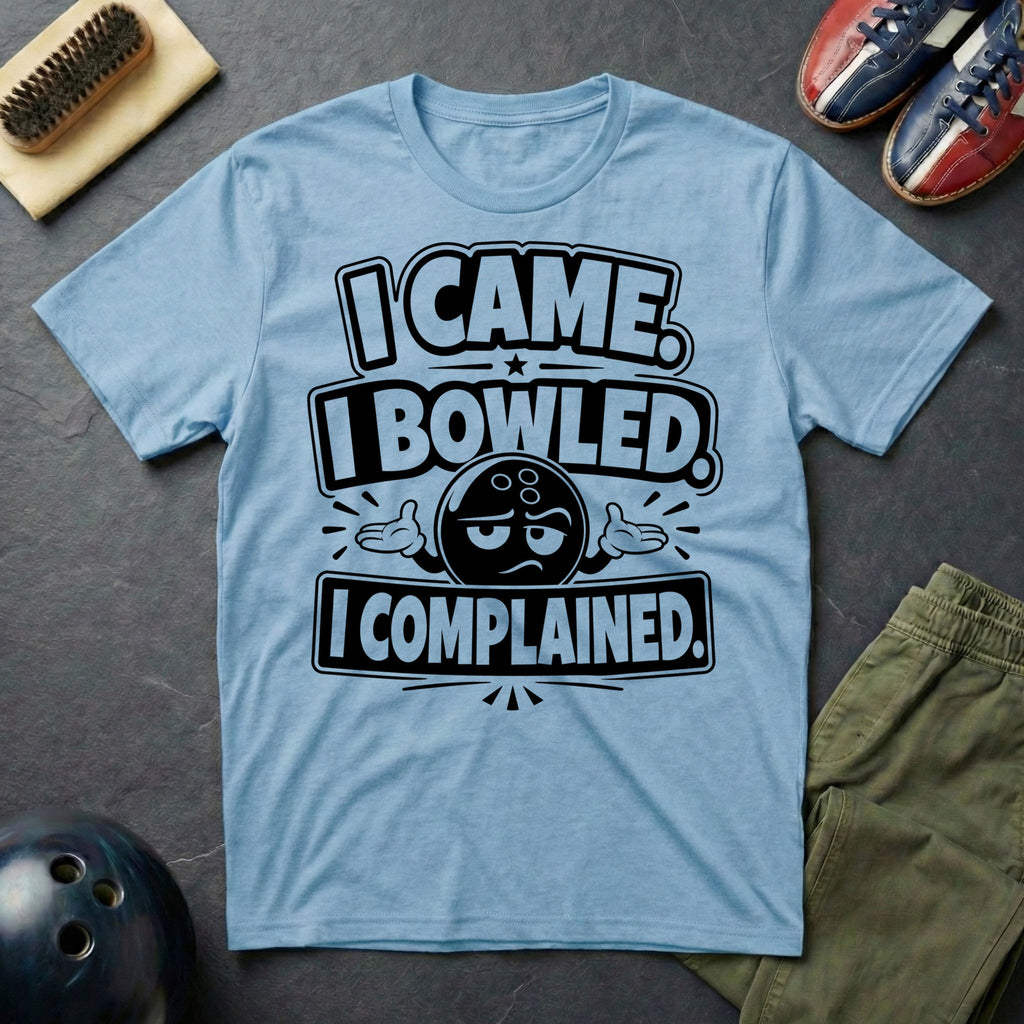 I Came I Bowled I Complained T-Shirt