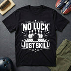 No Luck Just Skill T-Shirt